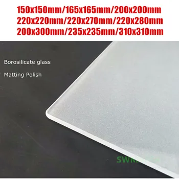 Borosilikatinio stiklo Dembliai Šlifuota arba nešlifuota, sujungta lenkijos 165mm 220mm 235mm 310mm vienos pusės Matinio Stiklo Plokštelė geresnį sukibimą 3d Spausdintuvo dalys
