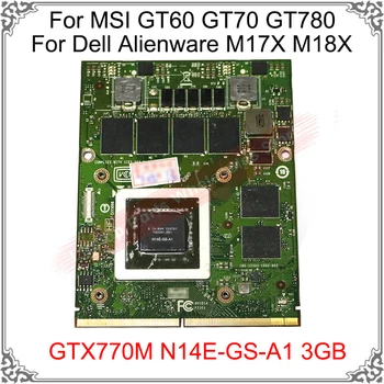 Originalus GTX 770M GTX770M N14E-GS-A1 3GB vaizdo plokštė Už Dell Alienware M17X M18X MSI GT60 GT70 GT780 Ekranas Vaizdo plokštė